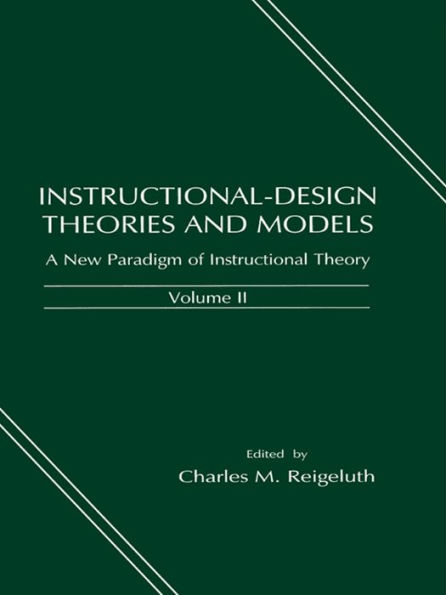 Instructional-design Theories and Models: A New Paradigm of Instructional Theory, Volume II