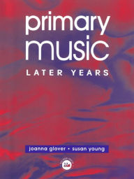 Title: Primary Music: Later Years, Author: Jo Glover