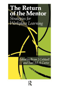 The Return Of The Mentor: Strategies For Workplace Learning