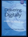 Delivering Digitally: Managing the Transition to the New Knowledge Media