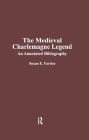 The Medieval Charlemagne Legend: An Annotated Bibliography