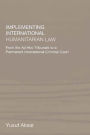 Implementing International Humanitarian Law: From The Ad Hoc Tribunals to a Permanent International Criminal Court