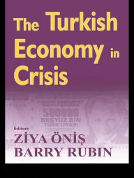 Title: The Turkish Economy in Crisis: Critical Perspectives on the 2000-1 Crises, Author: Ziya Onis