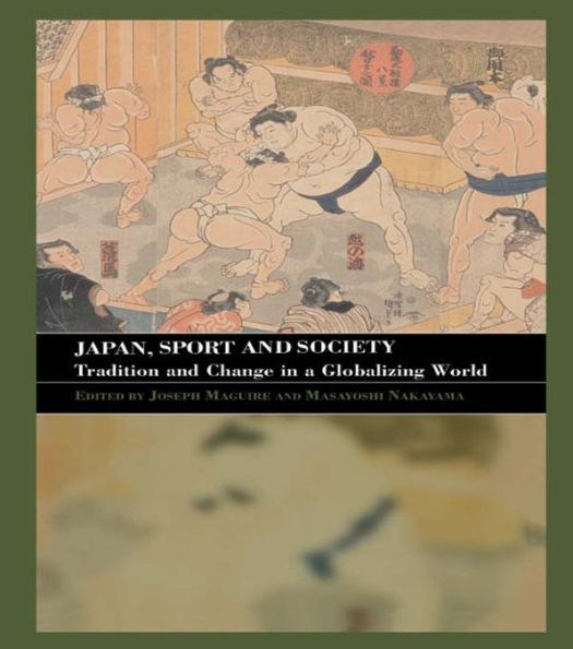 Japan, Sport and Society: Tradition and Change in a Globalizing World