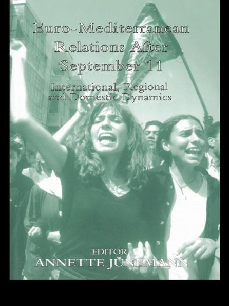 Euro-Mediterranean Relations After September 11: International, Regional and Domestic Dynamics