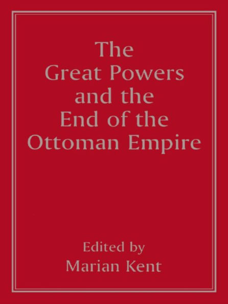 The Great Powers and the End of the Ottoman Empire