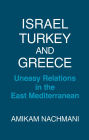 Israel, Turkey and Greece: Uneasy Relations in the East Mediterranean