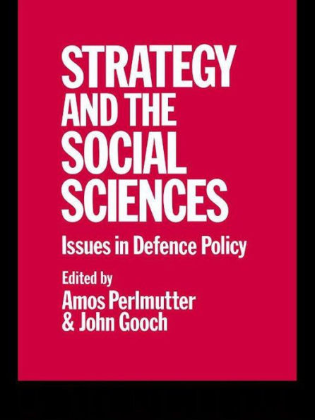 Strategy and the Social Sciences: Issues in Defence Policy