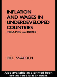 Title: Inflation and Wages in Underdeveloped Countries: India, Peru, and Turkey, 1939-1960, Author: Bill Warren