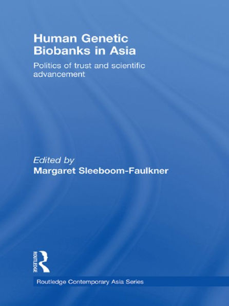 Human Genetic Biobanks in Asia: Politics of trust and scientific advancement