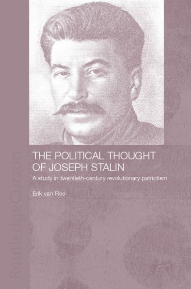 The Political Thought of Joseph Stalin: A Study in Twentieth Century Revolutionary Patriotism