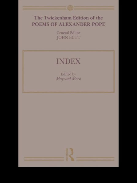 The Twickenham Edition of the Poems of Alexander Pope: Index (Volume 11)