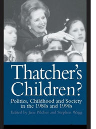 Title: Thatcher's Children?: Politics, Childhood And Society In The 1980s And 1990s, Author: Dr Jane Pilcher