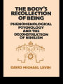 The Body's Recollection of Being: Phenomenological Psychology and the Deconstruction of Nihilism