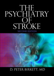 Title: The Psychiatry of Stroke, Author: D. Peter Birkett