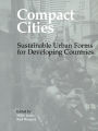 Compact Cities: Sustainable Urban Forms for Developing Countries