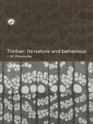 Title: Timber: Its Nature and Behaviour, Author: J.M. Dinwoodie