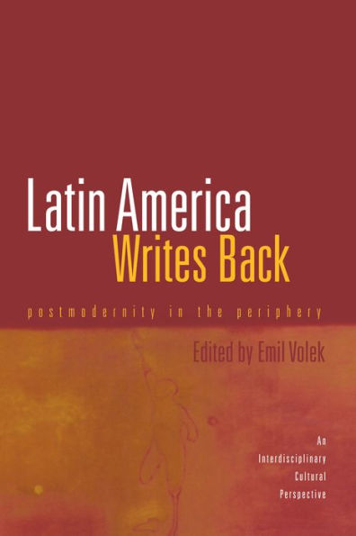 Latin America Writes Back: Postmodernity in the Periphery