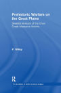 Prehistoric Warfare on the Great Plains: Skeletal Analysis of the Crow Creek Massacre Victims