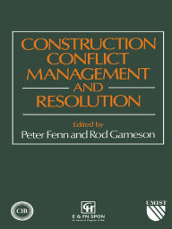 Title: Construction Conflict Management and Resolution, Author: P. Fenn
