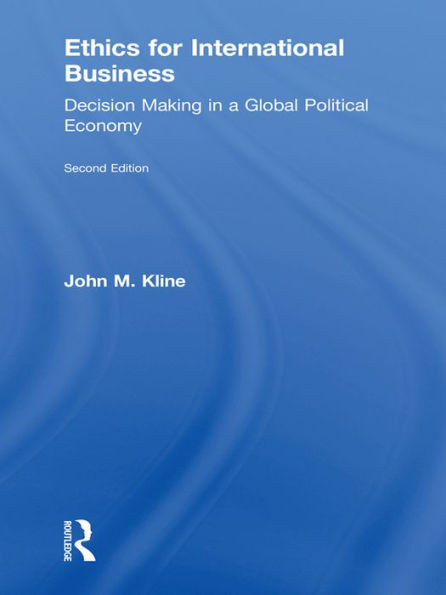 Ethics for International Business: Decision-Making in a Global Political Economy