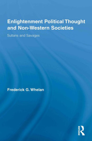 Enlightenment Political Thought and Non-Western Societies: Sultans and Savages