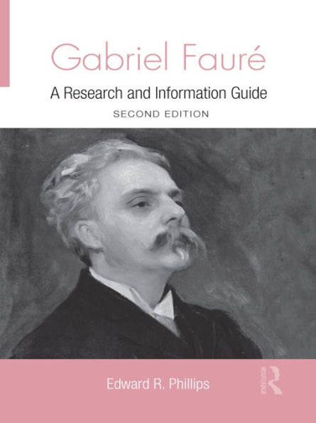 Gabriel Faure: A Guide to Research