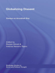 Title: Globalizing Dissent: Essays on Arundhati Roy, Author: Ranjan Ghosh