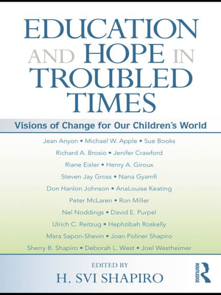Education and Hope in Troubled Times: Visions of Change for Our Children's World