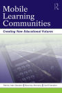 Mobile Learning Communities: Creating New Educational Futures