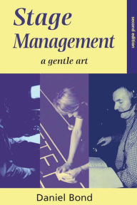 Title: Stage Management: A Gentle Art, Author: Daniel Bond