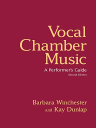 Title: Vocal Chamber Music: A Performer's Guide, Author: Barbara Winchester