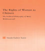 The Rights of Woman as Chimera: The Political Philosophy of Mary Wollstonecraft