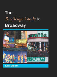 Title: Routledge Guide to Broadway, Author: Ken Bloom