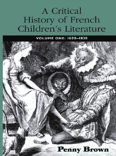 A Critical History of French Children's Literature: Volume One: 1600-1830