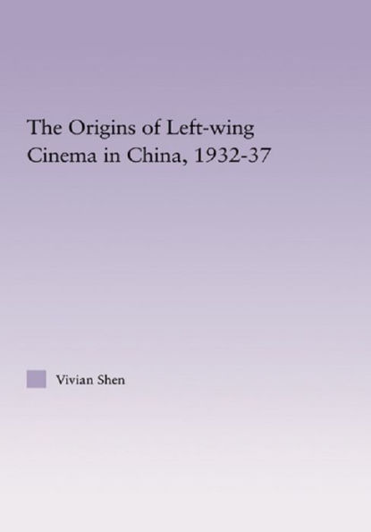 The Origins of Leftwing Cinema in China, 1932-37