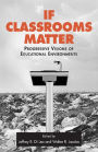 If Classrooms Matter: Progressive Visions of Educational Environments