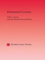 Emmanuel Levinas: Ethics, Justice, and the Human Beyond Being