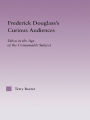 Frederick Douglass's Curious Audiences: Ethos in the Age of the Consumable Subject
