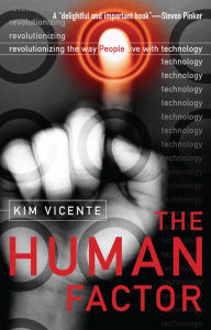 Title: The Human Factor: Revolutionizing the Way People Live with Technology, Author: Kim J. Vicente