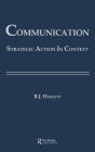 Communication: Strategic Action in Context