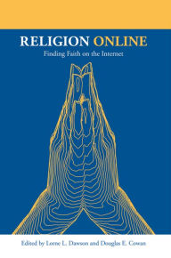Title: Religion Online: Finding Faith on the Internet, Author: Lorne L. Dawson