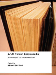 Title: J.R.R. Tolkien Encyclopedia: Scholarship and Critical Assessment, Author: Michael D.C. Drout