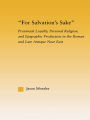 For Salvation's Sake: Provincial Loyalty, Personal Religion, and Epigraphic Production in the Roman and Late Antique Near East