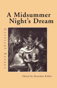 Title: A Midsummer Night's Dream: Critical Essays, Author: Dorothea Kehler