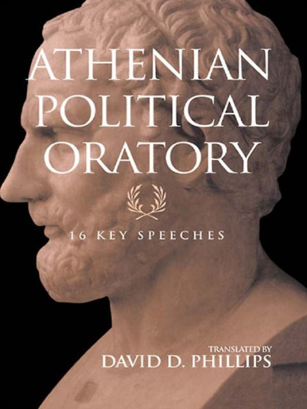 Athenian Political Oratory: Sixteen Key Speeches