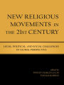 New Religious Movements in the Twenty-First Century: Legal, Political, and Social Challenges in Global Perspective