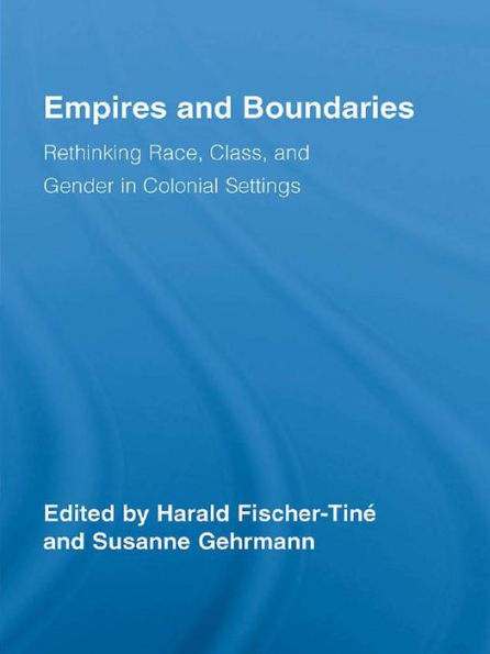 Empires and Boundaries: Race, Class, and Gender in Colonial Settings