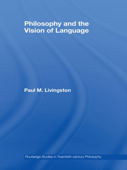 Philosophy and the Vision of Language