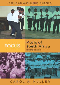 Title: Focus: Music of South Africa, Author: Carol A. Muller